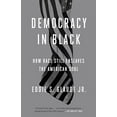 thumbnail image 1 of Pre-Owned Democracy in Black: How Race Still Enslaves the American Soul (Paperback) 0804137439 9780804137430, 1 of 1