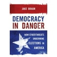 thumbnail image 1 of Democracy in Danger : How Hackers and Activists Exposed Fatal Flaws in the Election System (Hardcover), 1 of 1