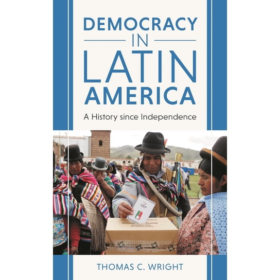 Democracy in Latin America: A History since Independence, (Hardcover)