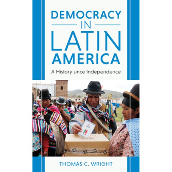 Pre-Owned Democracy in Latin America: A History since Independence (Paperback) 1538149346 9781538149348