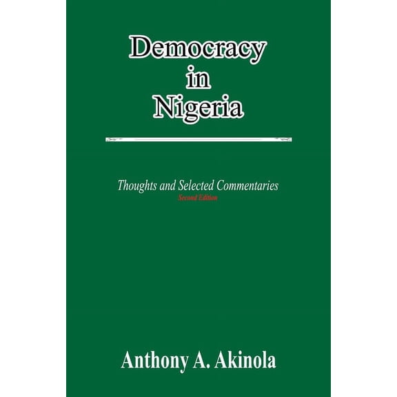 Democracy in Nigeria: Thoughts and Selected Commentaries, (Paperback)