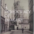 thumbnail image 1 of A Democracy of Imagery (Hardcover), 1 of 1