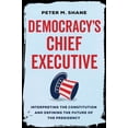 thumbnail image 1 of Democracy's Chief Executive: Interpreting the Constitution and Defining the Future of the Presidency, (Hardcover), 1 of 1