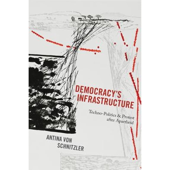 Pre-Owned Democracy's Infrastructure: Techno-Politics and Protest After Apartheid (Paperback) 0691170789 9780691170787