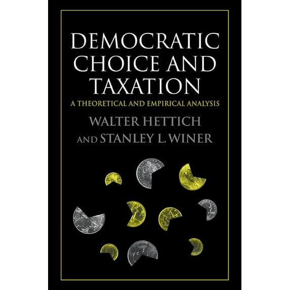 Democratic Choice and Taxation: A Theoretical and Empirical Analysis, (Hardcover)