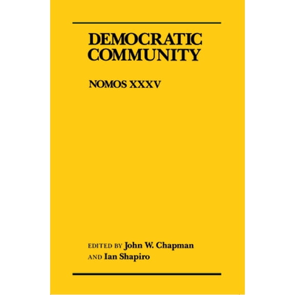 Pre-Owned Democratic Community: Nomos XXXV (Hardcover 9780814714973) by John W Chapman, Ian Shapiro
