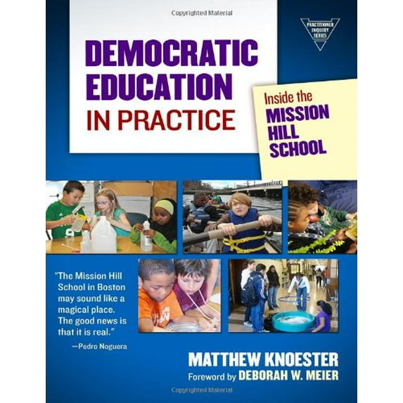 Pre-Owned Democratic Education in Practice: Inside the Mission Hill School (Practitioner Inquiry Series)