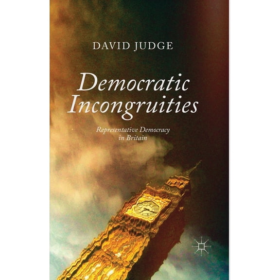 Democratic Incongruities: Representative Democracy in Britain, (Paperback)