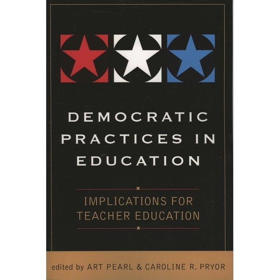 Democratic Practices in Education : Implications for Teacher Education (Paperback)