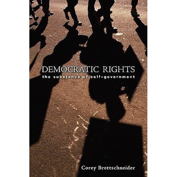 Pre-Owned Democratic Rights: The Substance of Self-Government (Paperback) 0691149305 9780691149301