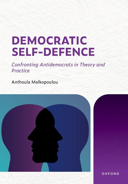 Democratic Self-Defence: Confronting Antidemocrats in Theory and Practice, (Hardcover)