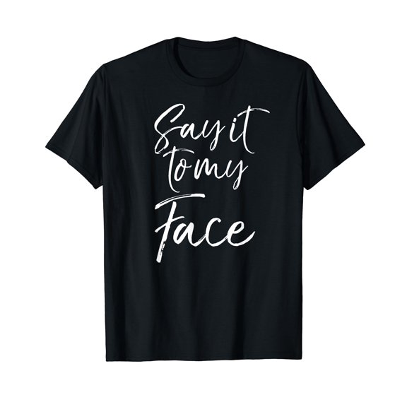 Democratic Shirts for Women Cute Election Say it to My Face T-Shirt