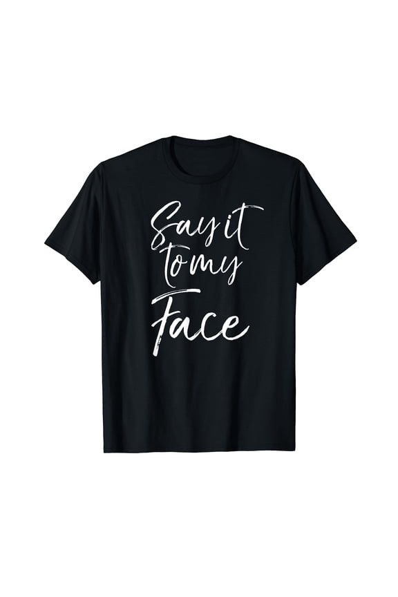 Democratic Shirts for Women Cute Election Say it to My Face T-Shirt