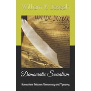 Democratic Socialism Somewhere Between Democracy and Tyranny Paperback