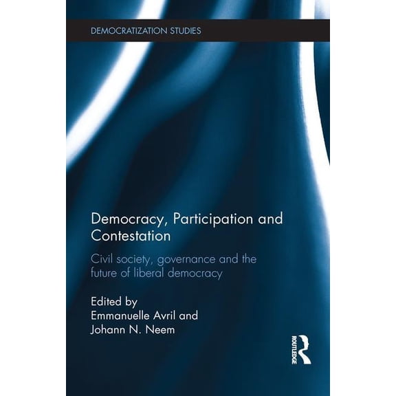 Democratization and Autocratization Stud Democracy, Participation and Contestation: Civil Society, Governance and the Future of Liberal Democracy, (Paperback)