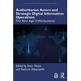 thumbnail image 1 of Democratization and Autocratization Stud Authoritarian Actors and Strategic Digital Information Operations: The New Age of Manipulation, (Paperback), 1 of 1