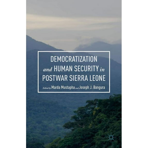 Democratization and Human Security in Postwar Sierra Leone, (Hardcover)
