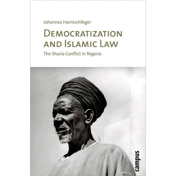 Democratization and Islamic Law : The Sharia Conflict in Nigeria (Paperback)