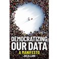 thumbnail image 1 of Pre-Owned Democratizing Our Data: A Manifesto (Hardcover) 0262044323 9780262044325, 1 of 1