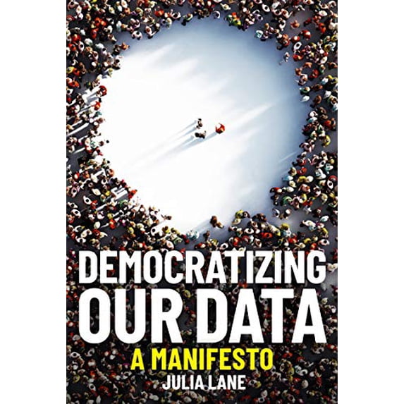 Pre-Owned Democratizing Our Data: A Manifesto (Hardcover) 0262044323 9780262044325