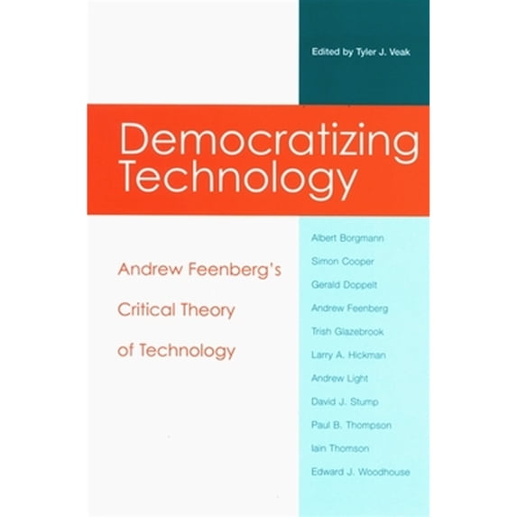 Pre-Owned Democratizing Technology: Andrew Feenberg's Critical Theory of Technology (Paperback 9780791469187) by Tyler J Veak