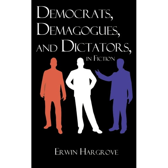 Democrats, Demagogues, and Dictators, in Fiction (Paperback)