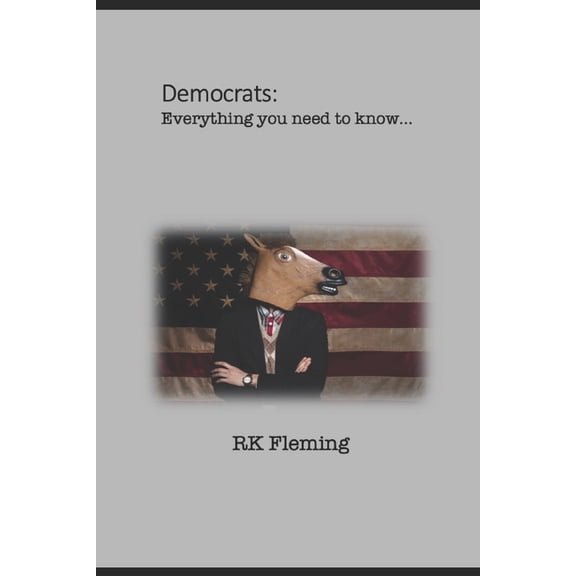Democrats: Everything You Need To Know, (Paperback)
