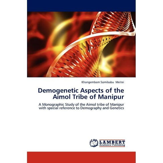 Demogenetic Aspects of the Aimol Tribe of Manipur (Paperback)