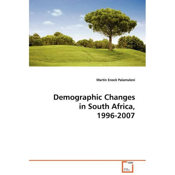 Demographic Changes in South Africa, 1996-2007 (Paperback)
