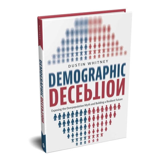Demographic Deception: Exposing the Overpopulation Myth and Building a Resilient Future, (Hardcover)