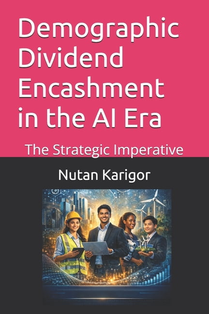 AI Era Demographic Dividend Encashment in the AI Era: The Strategic ...