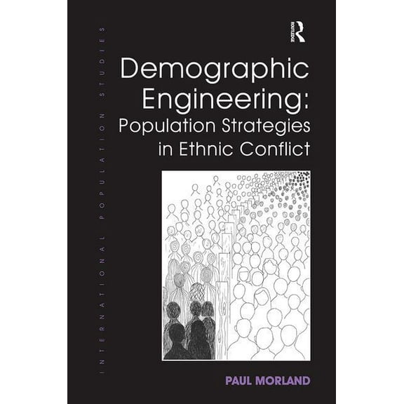 Demographic Engineering: Population Strategies in Ethnic Conflict, (Paperback)
