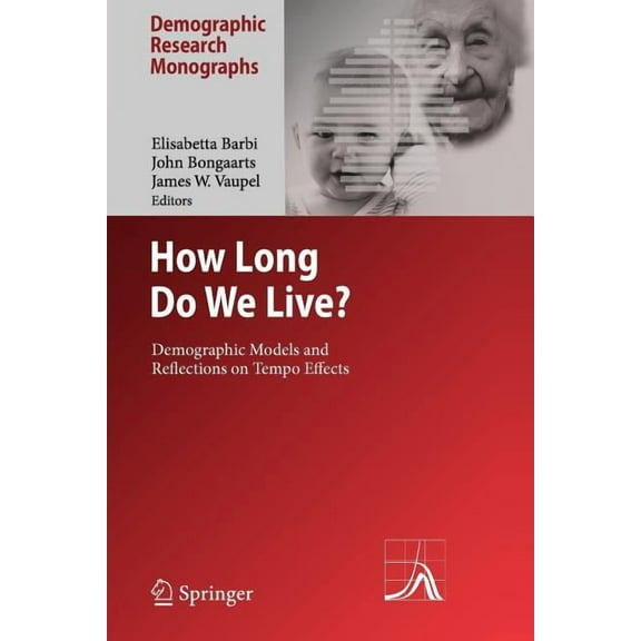 Demographic Research Monographs How Long Do We Live?: Demographic Models and Reflections on Tempo Effects, (Paperback)