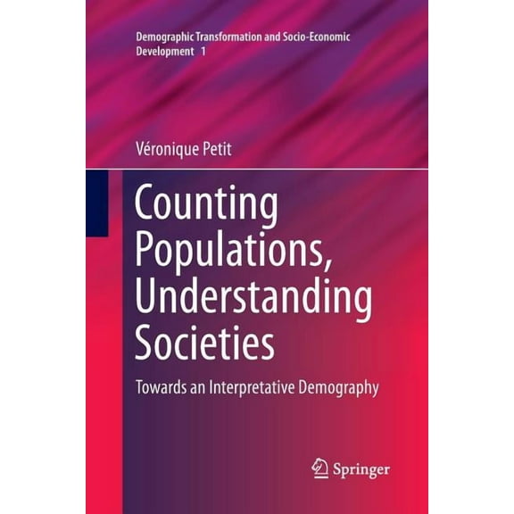 Demographic Transformation and Socio-Eco Counting Populations, Understanding Societies: Towards a Interpretative Demography, Book 1, (Paperback)
