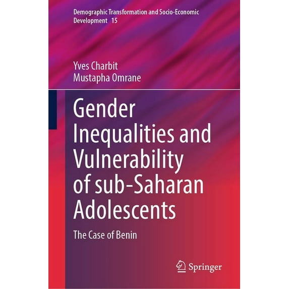 Demographic Transformation and Socio-Eco Gender Inequalities and Vulnerability of Sub-Saharan Adolescents: The Case of Benin, Book 15, (Hardcover)