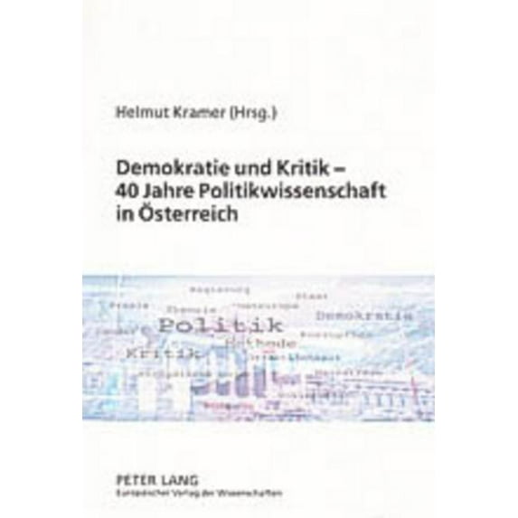 Demokratie und Kritik - 40 Jahre Politikwissenschaft in Oesterreich (Paperback)