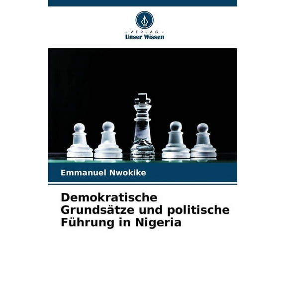 Demokratische Grundsätze und politische Führung in Nigeria (Paperback)