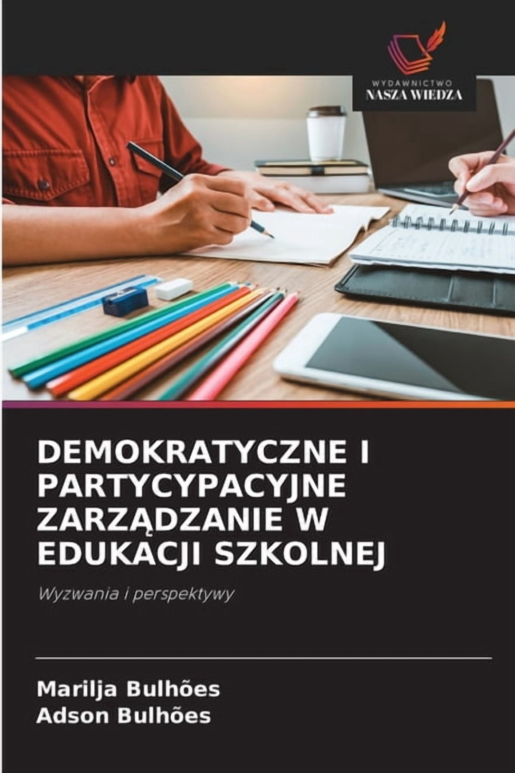 Demokratyczne I Partycypacyjne ZarzĄdzanie W Edukacji Szkolnej, (Paperback)