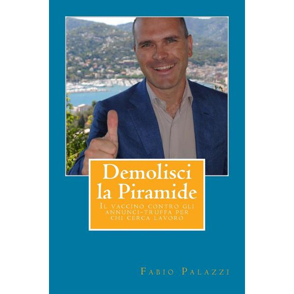 Demolisci la piramide: Il vaccino contro gli annunci-truffa per chi cerca lavoro (Paperback)