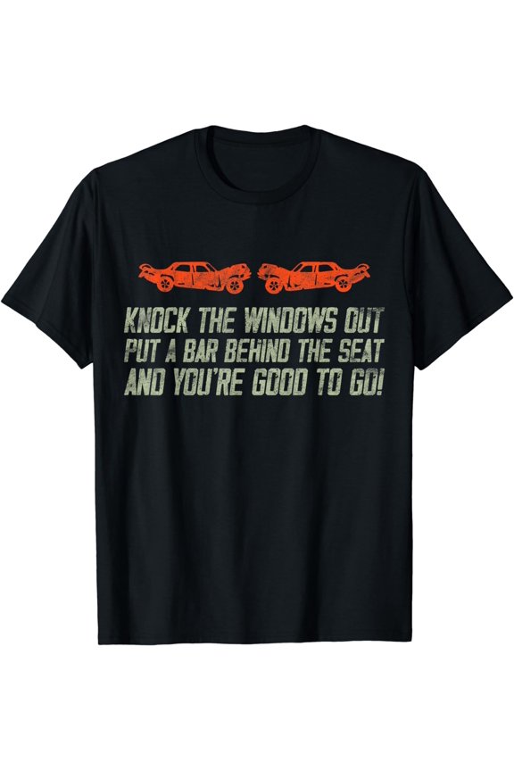 Demolition Derby Knock The Windows Out Demo Derby Driver T-Shirt