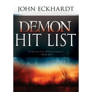 JOHN ECKHARDT Demon Hit List : A Deliverance Thesaurus on Names and Attributes for Casting Out Demons (Paperback)