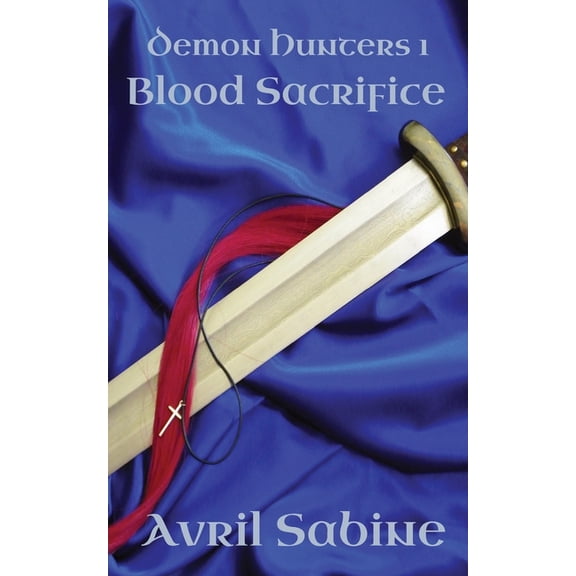 Demon Hunters Blood Sacrifice, Book 1, (Paperback)
