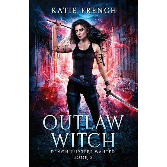 Demon Hunters Wanted: Outlaw Witch: A Demon Slayer Urban Fantasy (Paperback)