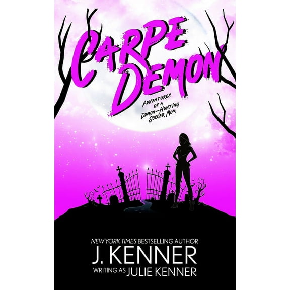 Demon-Hunting Soccer Mom Carpe Demon: Adventures of a Demon-Hunting Soccer Mom, Book 1, (Paperback)