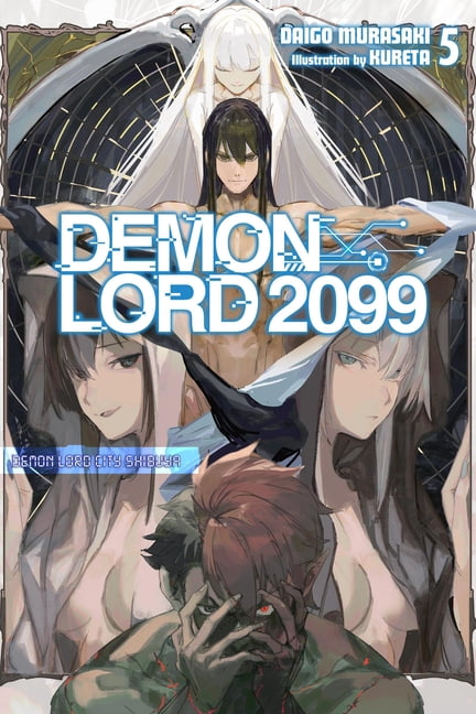 Demon Lord 2099 (Light Novel) Demon Lord 2099, Vol. 5 (Light Novel): Demon Lord City Shibuya Volume 5, Book 5, (Paperback)