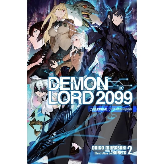 Demon Lord 2099 (Light Novel) Demon Lord 2099, Vol. 2 (Light Novel): Cybermagic City Akihabara, Book 2, (Paperback)
