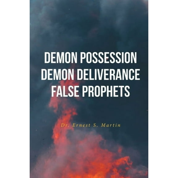 Demon Possession Demon Deliverance False Prophets, (Paperback)