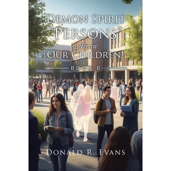 Demon Spirit "Persons" Are in Our Children!: Book 8, (Paperback)