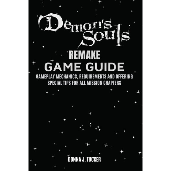 Demon's Soul Remake Game Guide: Mission Walkthrough, Offering a Special Tips and Strategies for Beginner and Pro, (Paperback)