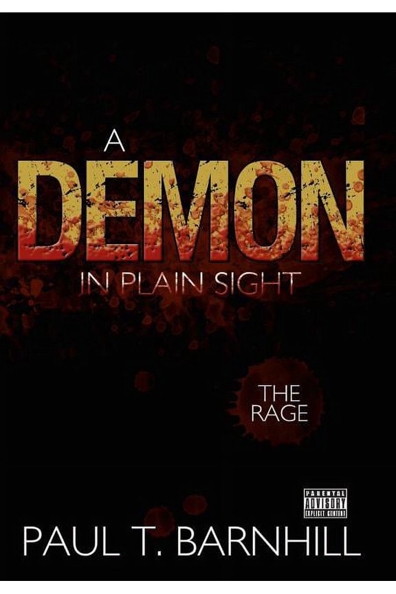 A Demon in Plain Sight: The Rage (Hardcover) by Paul T Barnhill
